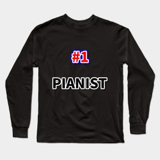 Number one pianist Long Sleeve T-Shirt